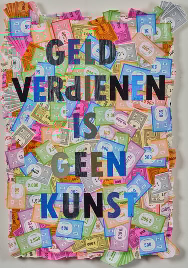 Kunstwerk Geld Verdienen Is Geen Kunst door Henk Tieten