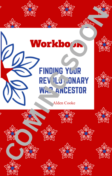 Coming soon: Finding Your Revolutionary War Ancestor: Workbook