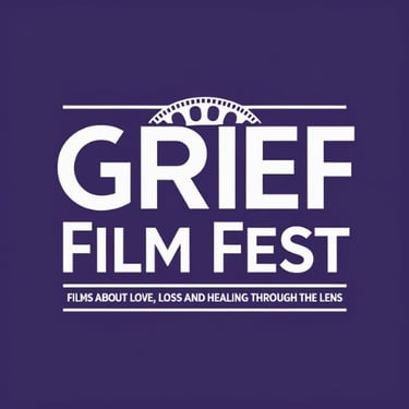 Grief Fest™: The Grief Film Festival - Films About Love, Loss and Healing Thru the Lens logo