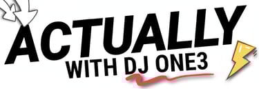 Actually with DJ one3 logo