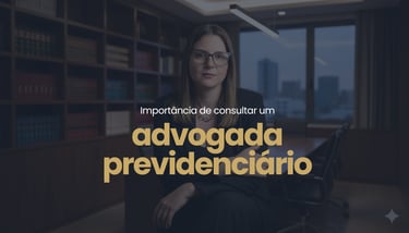 Importância de consultar um advogado previdenciário