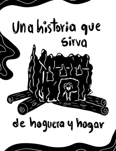 Ilustración de una casa sobre leños ardiendo. Texto: "Una historia que sirva de hoguera y hogar".