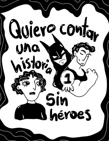 Texto "Quiero contar una historia sin héroes". Una mujer frente a Batman y un hombre musculoso tachados.
