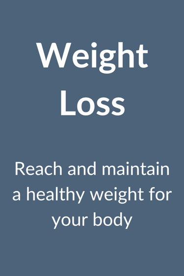 Weight Loss reach and maintain a healthy weight for your body