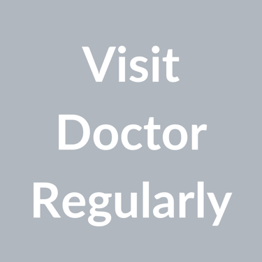Visit doctor regularly