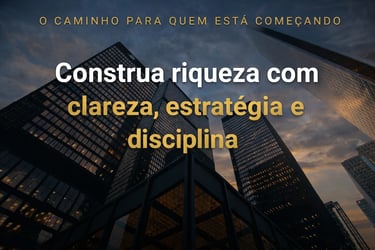 Arranha-céus modernos com texto sobre construir riqueza com clareza, estratégia e disciplina.