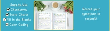Easy to Use. Record your symptoms in seconds