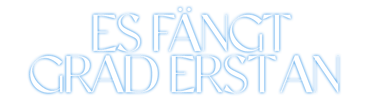 Es fängt grad erst an