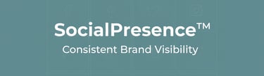 SocialPresence™ keeps your brand looking active, credible, and legitimate.