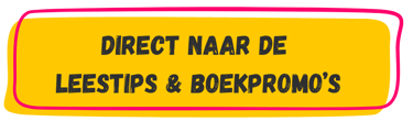 Yellow button with Dutch text Direct naar de leestips & boekpromo's for book reading tips.