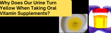 Why Does Our Urine Turn Yellow When Taking Oral Vitamin Supplements?