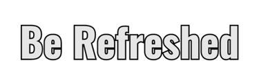 Be Refreshed