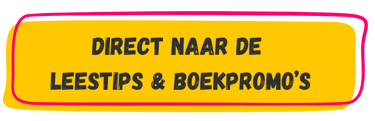 Yellow button with Dutch text Direct naar de leestips & boekpromo's for book reading tips.