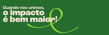 Quando nos unimos, o impacto é bem maior