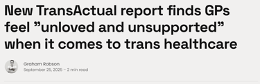 New TransActual report finds GPs feel "unloved and unsupported" when it comes to trans healthcare