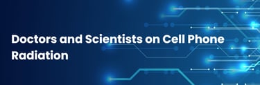 Doctors and Scientists on Cell Phone Radiation - Electromagnetic Health
