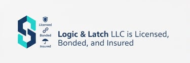 Logic & Latch LLC is Licensed, Bonded, and Insured