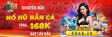 khuyến mãi nổ hủ - bắn cá - nhà cái xd68