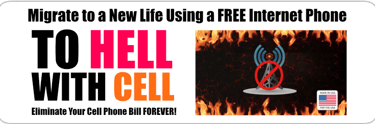 To HELL with CELL  |  Migrate to a New Life Using a FREE Internet Phone