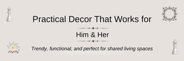 Banner reading “Practical Decor That Works for Him & Her” with Joyvity™ logo and subtle shared-livin