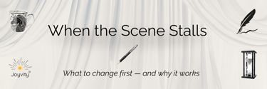 Banner for blog titled When the Scene Stalls featuring writing tools and a soft draped background.