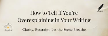 Blog banner titled “How to Tell If You’re Overexplaining in Your Writing” with subheading “Clarity.