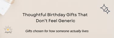 Blog banner reading “Thoughtful Birthday Gifts That Don’t Feel Generic” on a soft neutral background