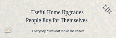 Minimal blog banner with text “Useful Home Upgrades People Buy for Themselves" a calm, neutral desig