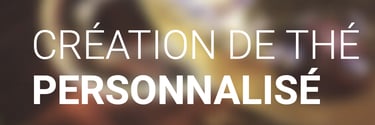 Création de thé personnalisé - CréaThé - Partenaire Jocelyne Bacquet