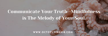 Mindfulness Quotes, www.octopusink828.com