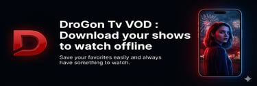 DroGon Tv VOD : Download your shows to watch offline