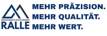 Logo + Slogan von Baudienstleistungen Ralle: Mehr Präzision, mehr Qualität, mehr Wert. In Nürnberg und Umgebung.