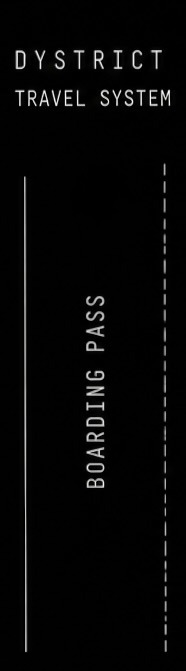 Dystrict Travel System boarding pass featuring white minimalist text on a black background.