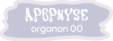 bouton organique avec écrit "APOPHYSE organon 00"