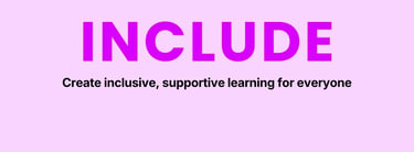 Values: Include. Create inclusive, supportive learning for everyone
