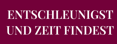 Möchtest du lernen, wie du ENTSCHLEUNIGST UND ZEIT FINDEST für dein mentales und körperliches Wohl