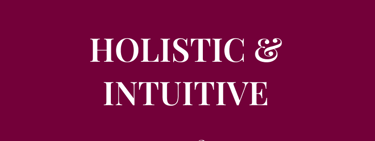 Do you want to approach health & well-being in a  HOLISTIC & INTUITIVE  way?