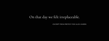 Quote from Alles Anders by Tina Bikic, “On that day we felt irreplaceable.”