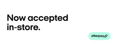 Afterpay - Now accepted in -store.