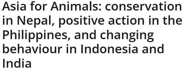 Asia for Animals: conservation in Nepal, positive action in the Philippines, and changing behaviour 