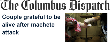 The Columbus Dispatch news headline about a machete attack beside a photo of bandaged hands in a hospital.