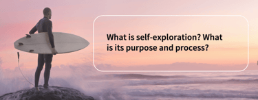 What is self exploration