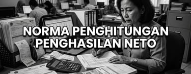 Syarat Penggunaan Norma Penghitungan Penghasilan Neto (NPPN)