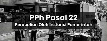 Pemungutan Pajak Penghasilan (PPh) Pasal 22 Atas Transaksi Pembelian Oleh Instansi Pemerintah