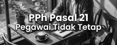 PPh Pasal 21 Bagi Pegawai Tidak Tetap