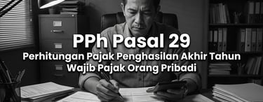 PPh Pasal 29 Perhitungan Pajak Penghasilan Akhir Tahun WP Orang Pribadi