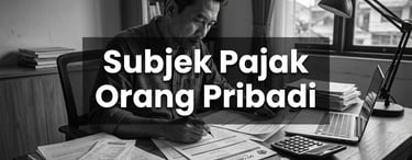 Subjek Pajak Orang Pribadi dan Pelaporan SPT Tahunan nya di Coretax