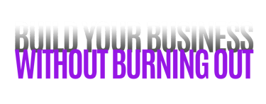 build your business without burning out