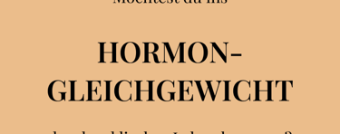 Möchtest du ins  HORMON-GLEICHGEWICHT  durch zyklisches Leben kommen?