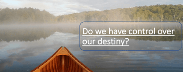 Do we have control over destiny